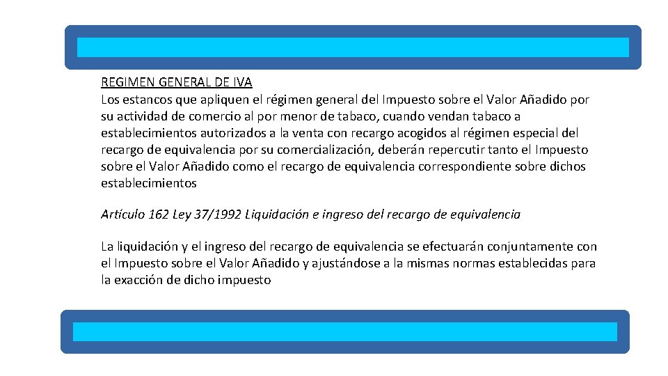 REGIMEN GENERAL DE IVA Los estancos que apliquen el régimen general del Impuesto sobre