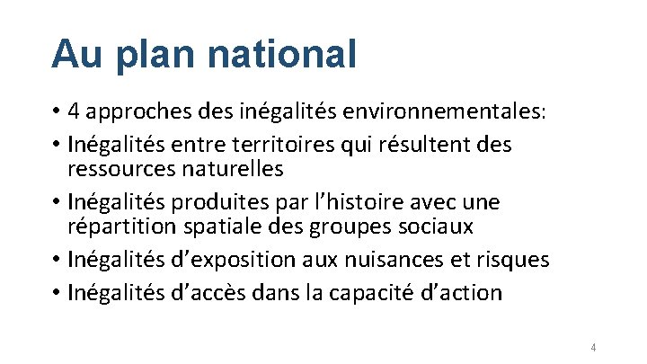 Au plan national • 4 approches des inégalités environnementales: • Inégalités entre territoires qui