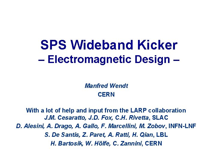 SPS Wideband Kicker – Electromagnetic Design – Manfred Wendt CERN With a lot of