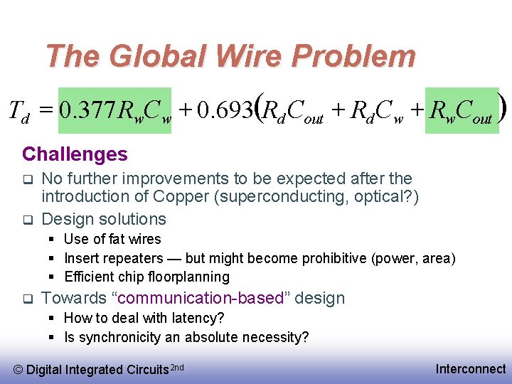 The Global Wire Problem Td = 0. 377 Rw. Cw + 0. 693(Rd Cout