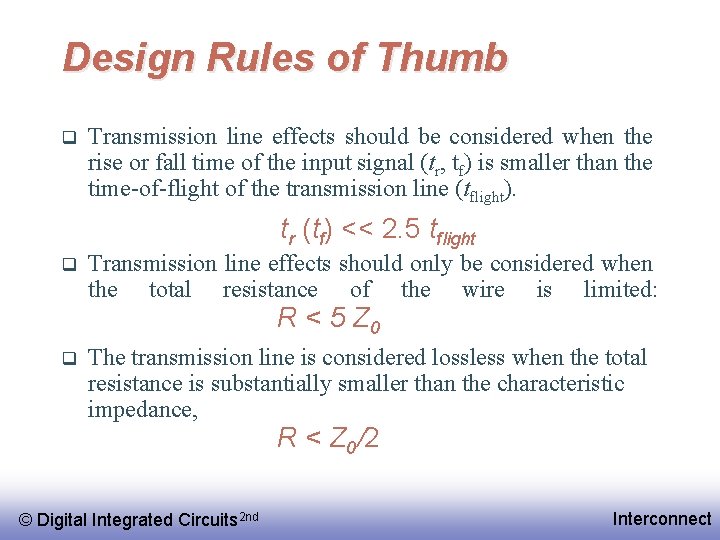Design Rules of Thumb q Transmission line effects should be considered when the rise