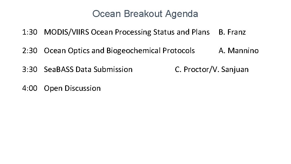 Ocean Breakout Agenda 1: 30 MODIS/VIIRS Ocean Processing Status and Plans B. Franz 2: