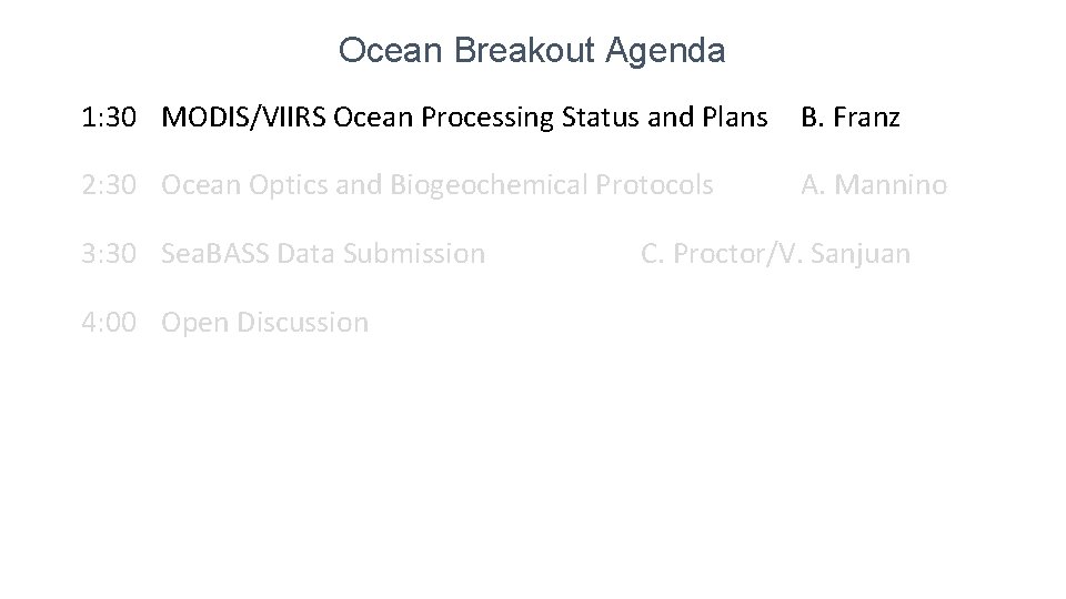 Ocean Breakout Agenda 1: 30 MODIS/VIIRS Ocean Processing Status and Plans B. Franz 2: