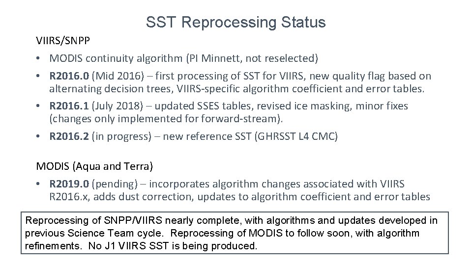 SST Reprocessing Status VIIRS/SNPP • MODIS continuity algorithm (PI Minnett, not reselected) • R