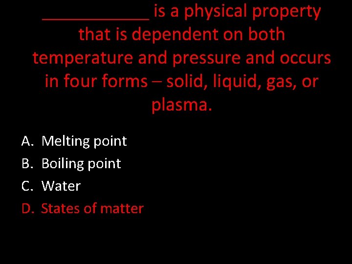______ is a physical property that is dependent on both temperature and pressure and