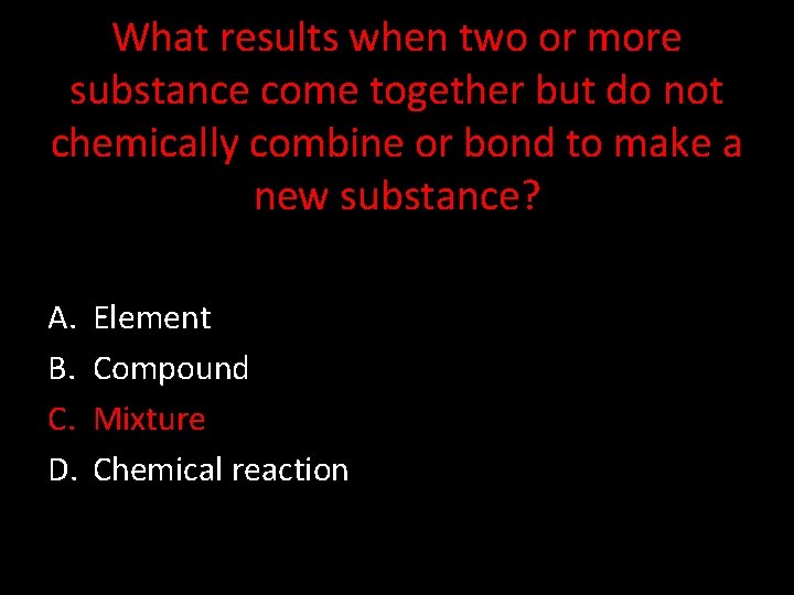What results when two or more substance come together but do not chemically combine