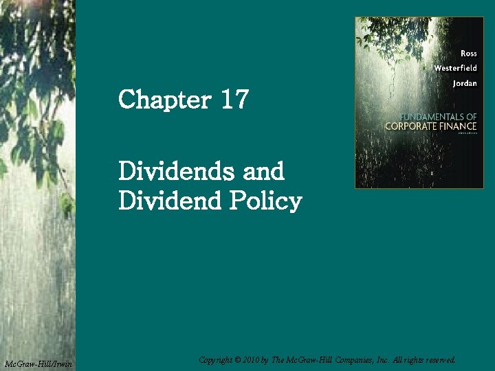 Chapter 17 Dividends and Dividend Policy Mc. Graw-Hill/Irwin Copyright © 2010 by The Mc.