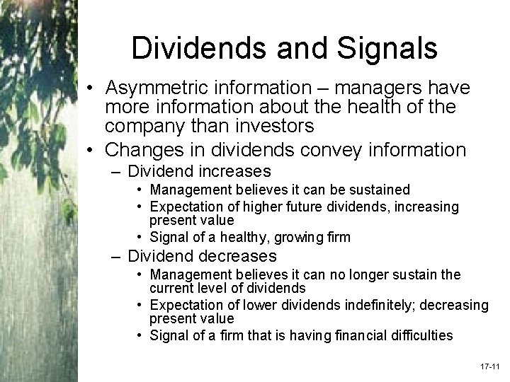 Dividends and Signals • Asymmetric information – managers have more information about the health