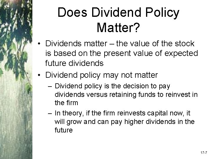 Does Dividend Policy Matter? • Dividends matter – the value of the stock is