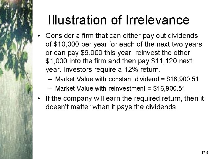 Illustration of Irrelevance • Consider a firm that can either pay out dividends of