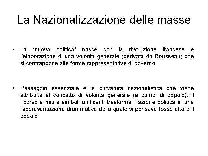 La Nazionalizzazione delle masse • La “nuova politica” nasce con la rivoluzione francese e