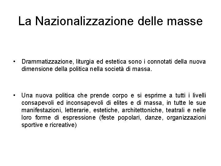 La Nazionalizzazione delle masse • Drammatizzazione, liturgia ed estetica sono i connotati della nuova