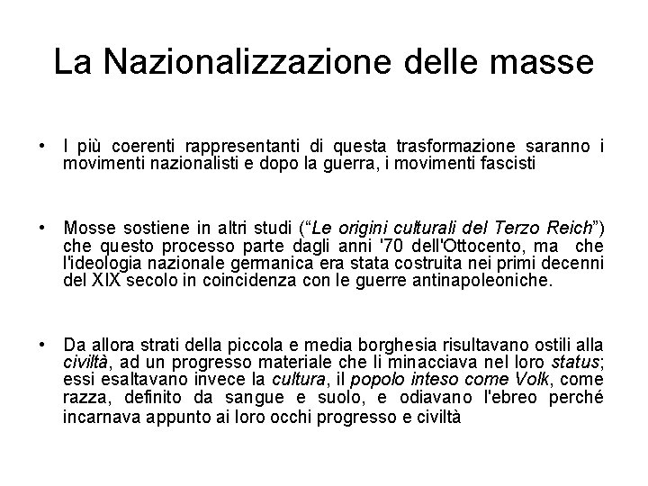 La Nazionalizzazione delle masse • I più coerenti rappresentanti di questa trasformazione saranno i