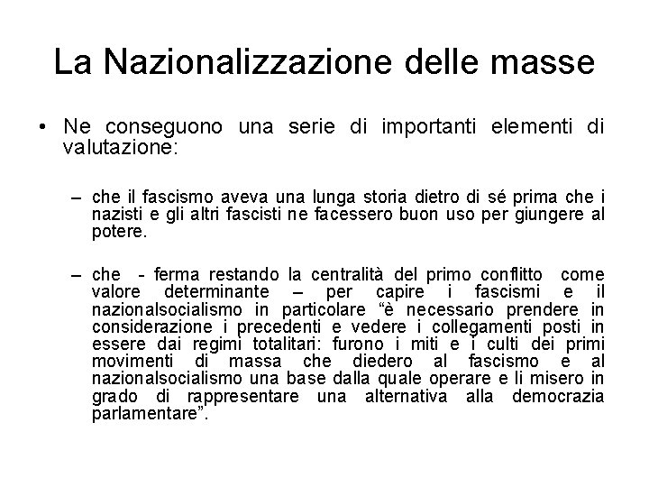 La Nazionalizzazione delle masse • Ne conseguono una serie di importanti elementi di valutazione: