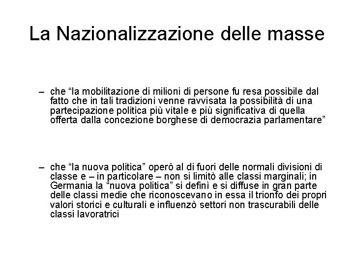 La Nazionalizzazione delle masse – che “la mobilitazione di milioni di persone fu resa