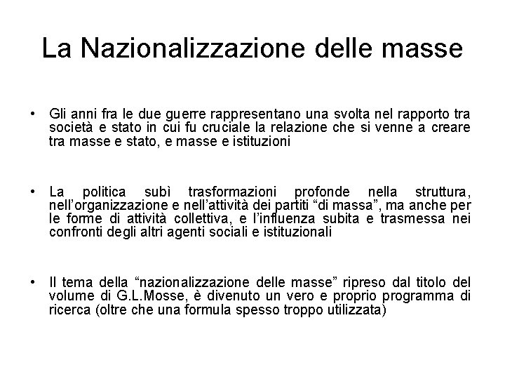 La Nazionalizzazione delle masse • Gli anni fra le due guerre rappresentano una svolta