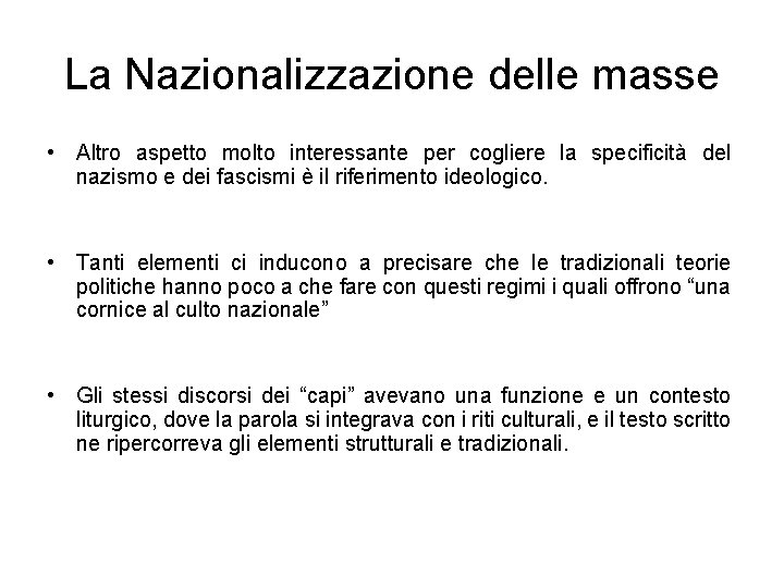 La Nazionalizzazione delle masse • Altro aspetto molto interessante per cogliere la specificità del