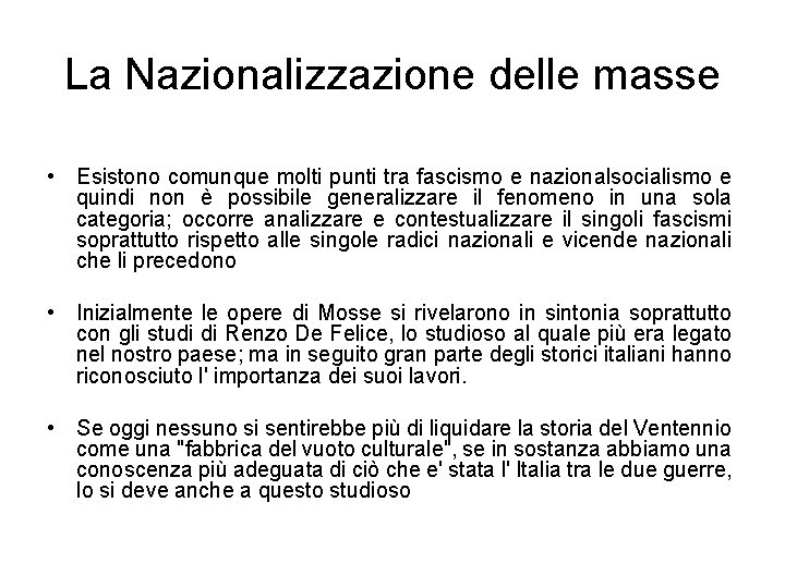 La Nazionalizzazione delle masse • Esistono comunque molti punti tra fascismo e nazionalsocialismo e