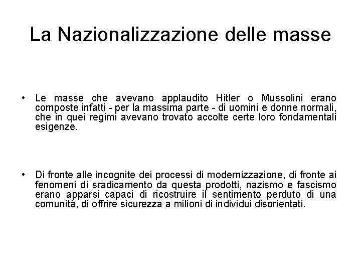 La Nazionalizzazione delle masse • Le masse che avevano applaudito Hitler o Mussolini erano