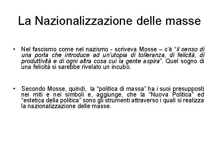 La Nazionalizzazione delle masse • Nel fascismo come nel nazismo - scriveva Mosse –