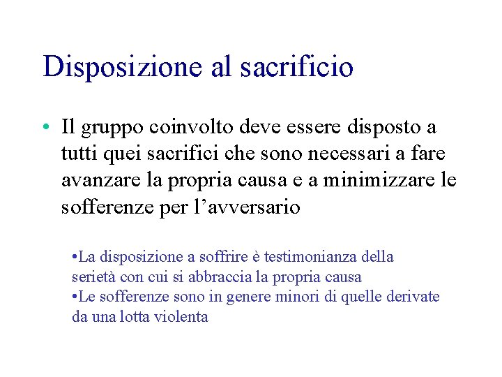 Disposizione al sacrificio • Il gruppo coinvolto deve essere disposto a tutti quei sacrifici