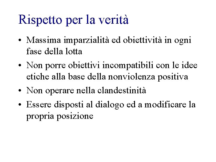 Rispetto per la verità • Massima imparzialità ed obiettività in ogni fase della lotta