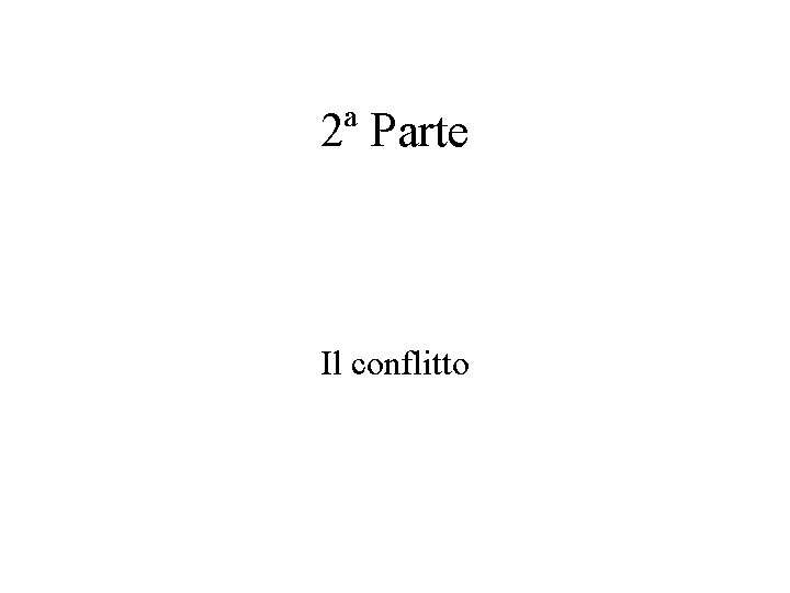 2ª Parte Il conflitto 