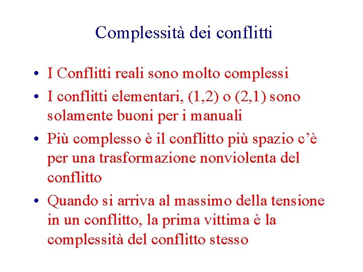 Complessità dei conflitti • I Conflitti reali sono molto complessi • I conflitti elementari,