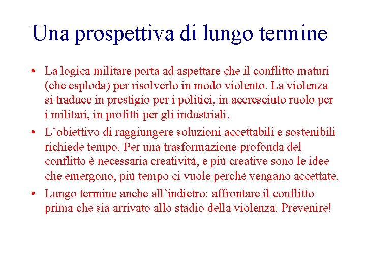 Una prospettiva di lungo termine • La logica militare porta ad aspettare che il