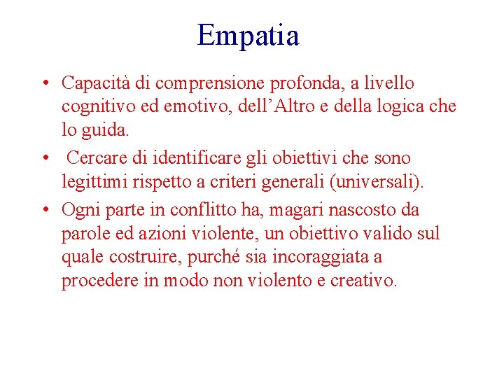 Empatia • Capacità di comprensione profonda, a livello cognitivo ed emotivo, dell’Altro e della