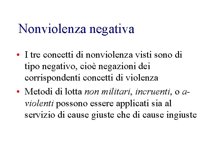 Nonviolenza negativa • I tre concetti di nonviolenza visti sono di tipo negativo, cioè