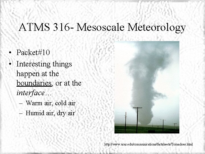ATMS 316 - Mesoscale Meteorology • Packet#10 • Interesting things happen at the boundaries,