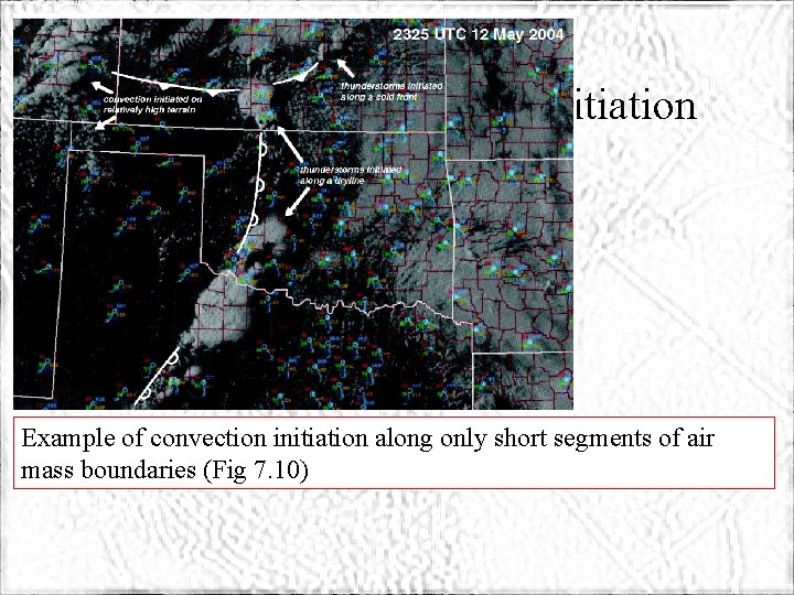 ATMS 316 - Convection Initiation Example of convection initiation along only short segments of