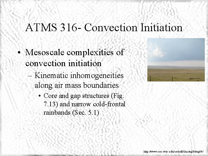 ATMS 316 - Convection Initiation • Mesoscale complexities of convection initiation – Kinematic inhomogeneities