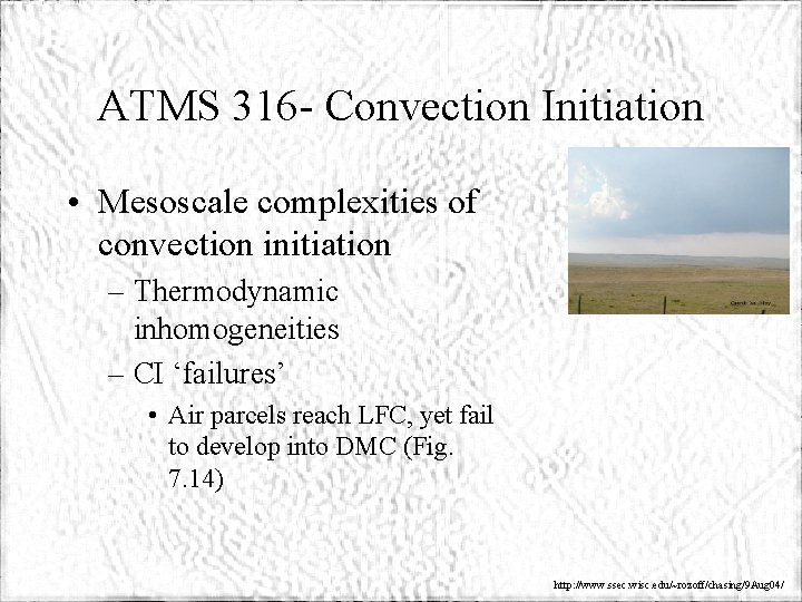 ATMS 316 - Convection Initiation • Mesoscale complexities of convection initiation – Thermodynamic inhomogeneities