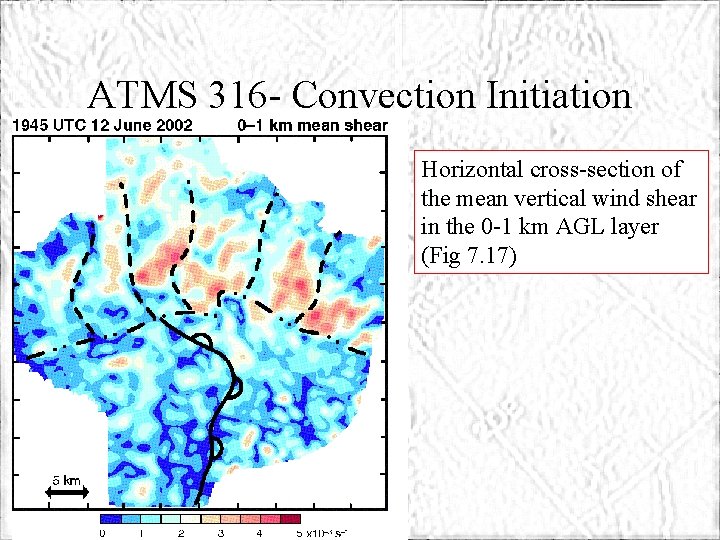 ATMS 316 - Convection Initiation Horizontal cross-section of the mean vertical wind shear in