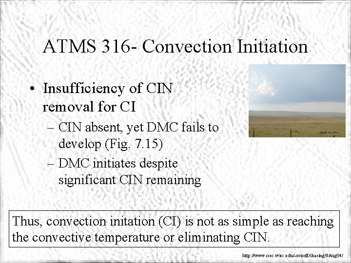 ATMS 316 - Convection Initiation • Insufficiency of CIN removal for CI – CIN