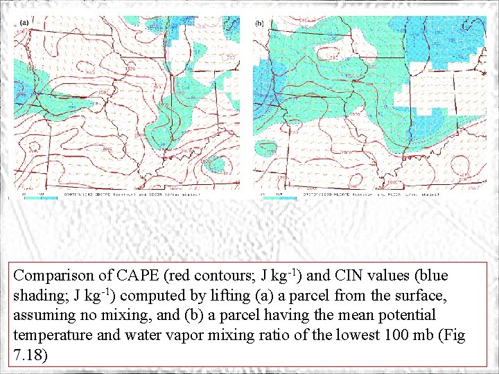 ATMS 316 - Convection Initiation Comparison of CAPE (red contours; J kg-1) and CIN