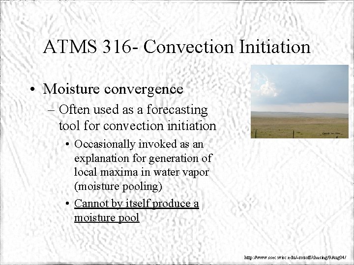 ATMS 316 - Convection Initiation • Moisture convergence – Often used as a forecasting
