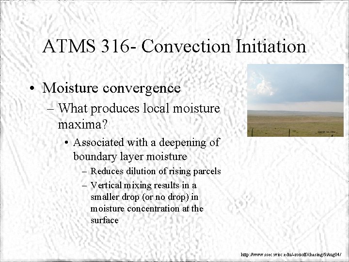 ATMS 316 - Convection Initiation • Moisture convergence – What produces local moisture maxima?