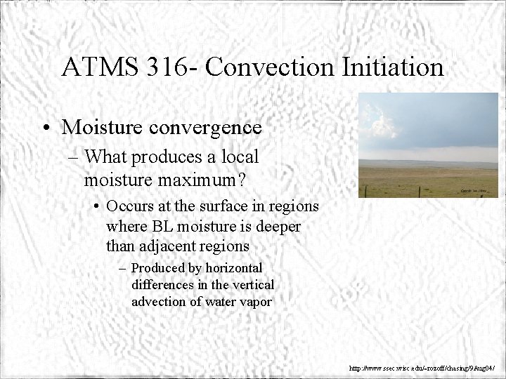 ATMS 316 - Convection Initiation • Moisture convergence – What produces a local moisture