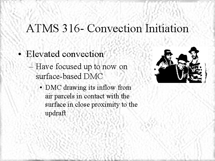 ATMS 316 - Convection Initiation • Elevated convection – Have focused up to now
