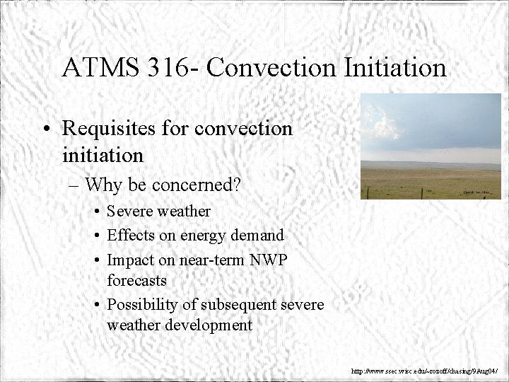 ATMS 316 - Convection Initiation • Requisites for convection initiation – Why be concerned?