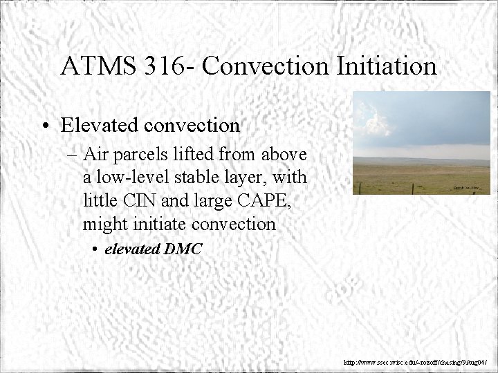 ATMS 316 - Convection Initiation • Elevated convection – Air parcels lifted from above