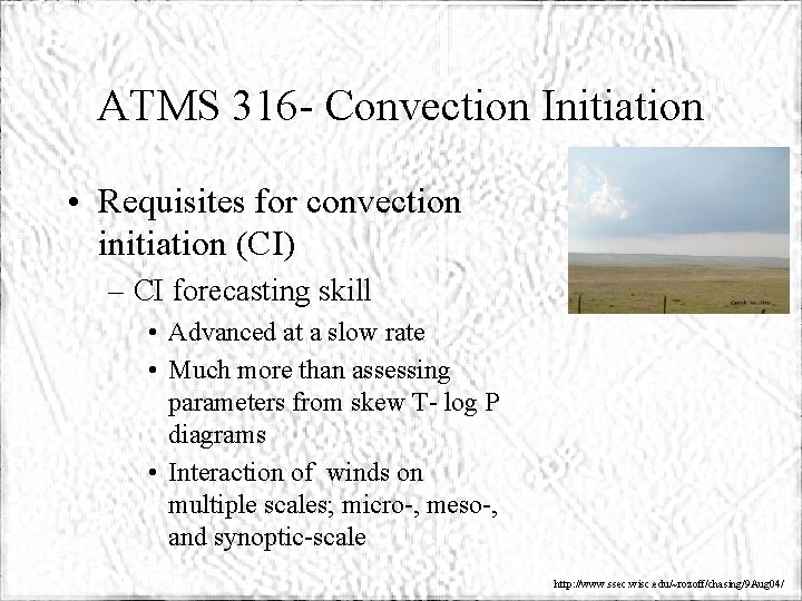 ATMS 316 - Convection Initiation • Requisites for convection initiation (CI) – CI forecasting