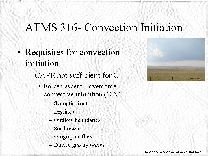 ATMS 316 - Convection Initiation • Requisites for convection initiation – CAPE not sufficient