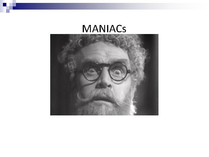 MANIACs 