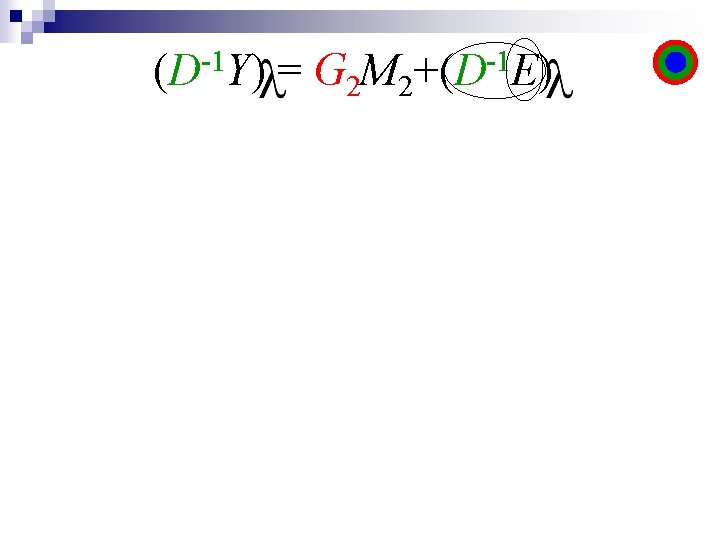 -1 (D Y) = G 2 M 2 -1 +(D E) 