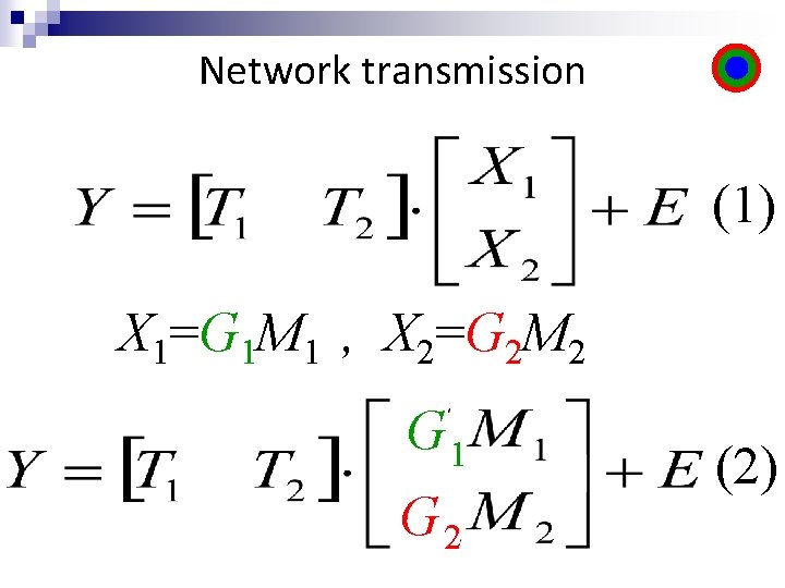 Network transmission (1) X 1=G 1 M 1 , X 2=G 2 M 2