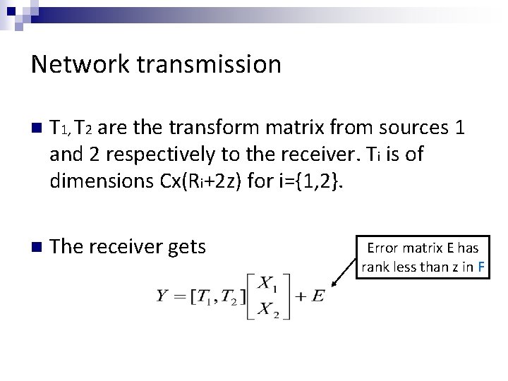 Network transmission n T 1, T 2 are the transform matrix from sources 1